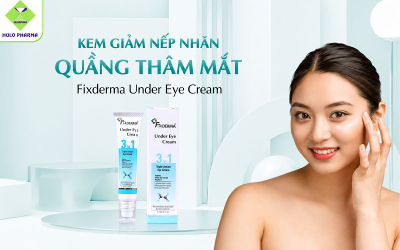 Kem dưỡng giảm nếp nhăn, quầng thâm, bọng mắt Fixderma Under Eye Cream