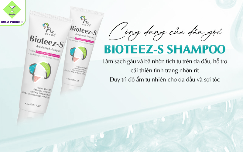 Công dụng của dầu gội Bioteez – S Shampoo
