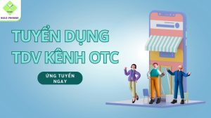 TUYỂN DỤNG TDV KÊNH OTC