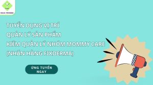 Tuyển dụng vị trí Quản lý sản phẩm kiêm quản lý nhóm Mommy care (nhãn hàng Fixderma)