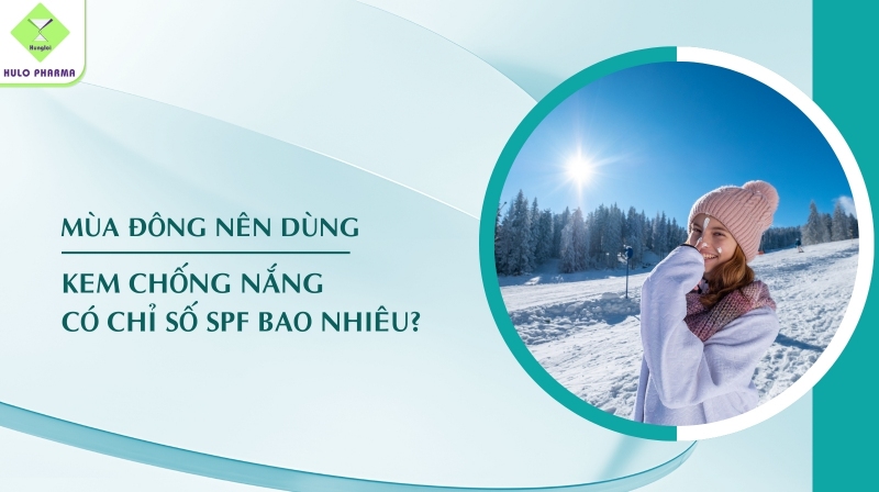 Mùa Đông Nên Dùng Kem Chống Nắng Có Chỉ Số SPF Bao Nhiêu?