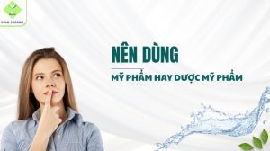 nên dùng mỹ phẩm hay dược mỹ phẩm