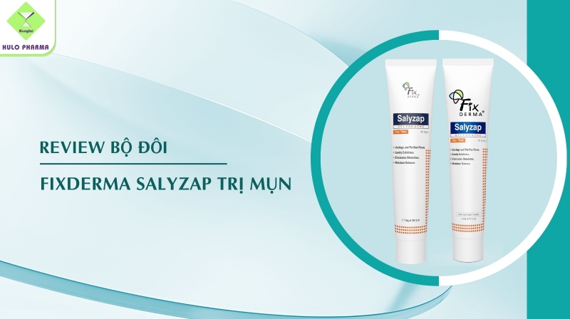 Review Bộ Đôi Fixderma Salyzap Trị Mụn Viêm Hiệu Quả, An Toàn