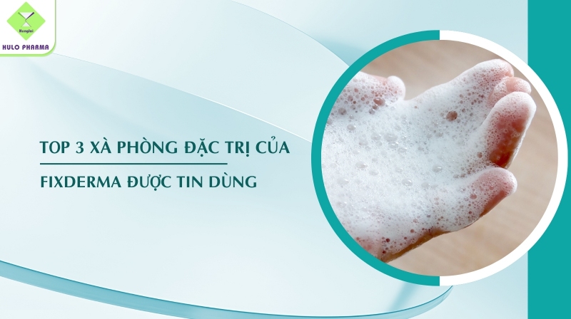 Top 3 Xà Phòng Đặc Trị Của Fixderma Được Tin Dùng