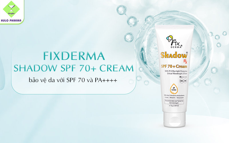 Fixderma Shadow SPF 70+ Cream bảo vệ da với SPF 70 và PA++++