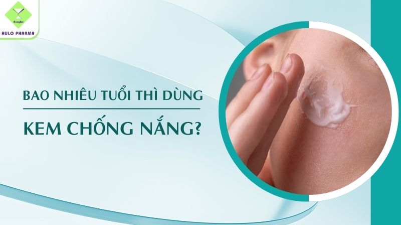 Bao Nhiêu Tuổi Thì Dùng Kem Chống Nắng?