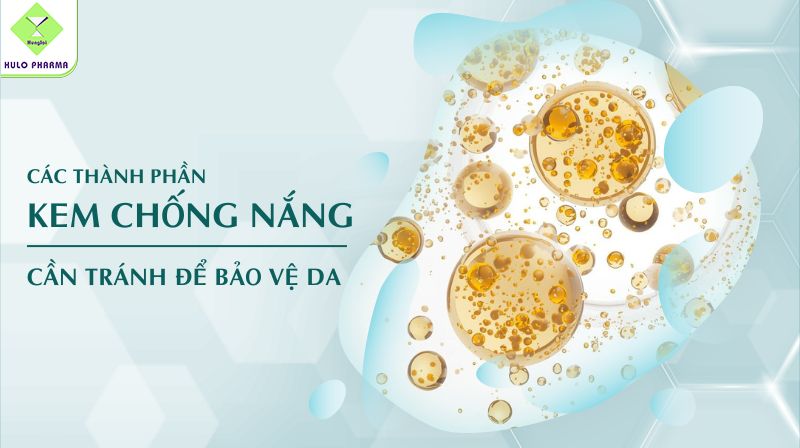 Các Thành Phần Kem Chống Nắng Cần Tránh Để Bảo Vệ Da