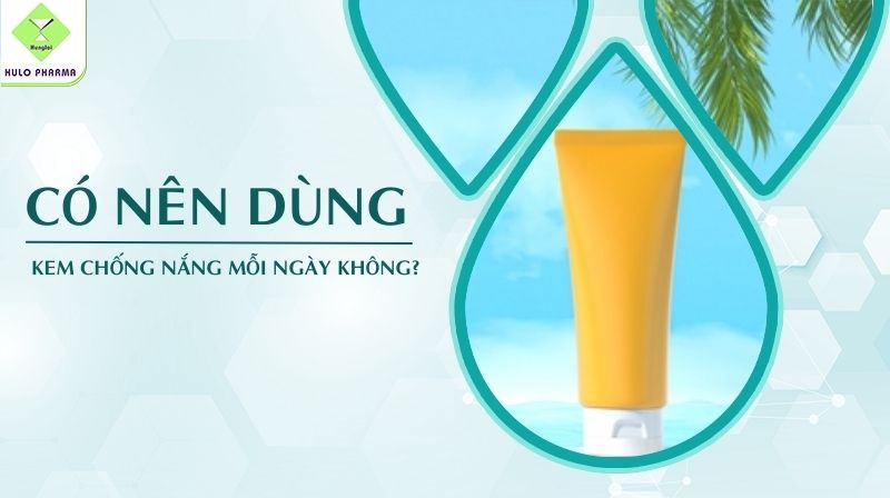 Có Nên Dùng Kem Chống Nắng Mỗi Ngày Không?