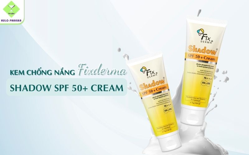 Kem chống nắng Fixderma Shadow SPF 50+ Cream