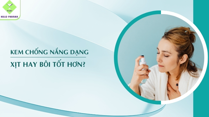 Kem chống nắng dạng xịt hay bôi tốt hơn