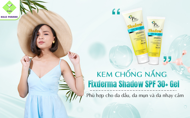 Kem chống nắng phù hợp cho da dầu mụn Fixderma Shadow SPF 30+ Gel