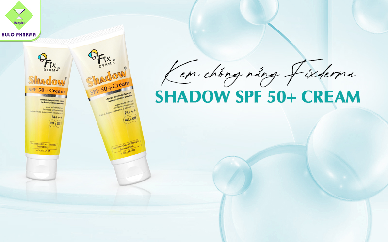 Kem chống nắng, dưỡng ẩm Fixderma Shadow SPF 50+ Cream