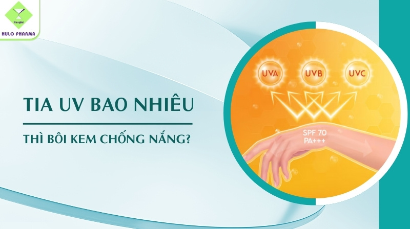 tia uv bao nhiêu thì bôi kem chống nắng