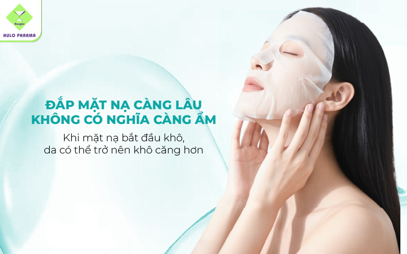 Đặt mặt nạ lâu ngày không có nghĩa càng ẩm