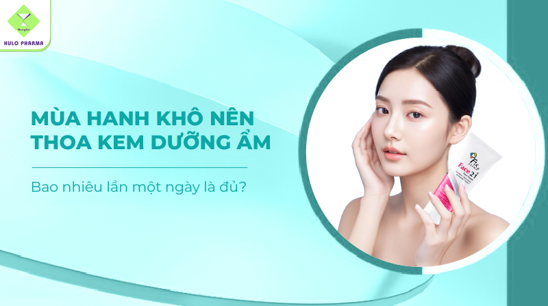 Mùa hanh khô nên thoa kem dưỡng ẩm bao nhiêu lần một ngày là đủ?