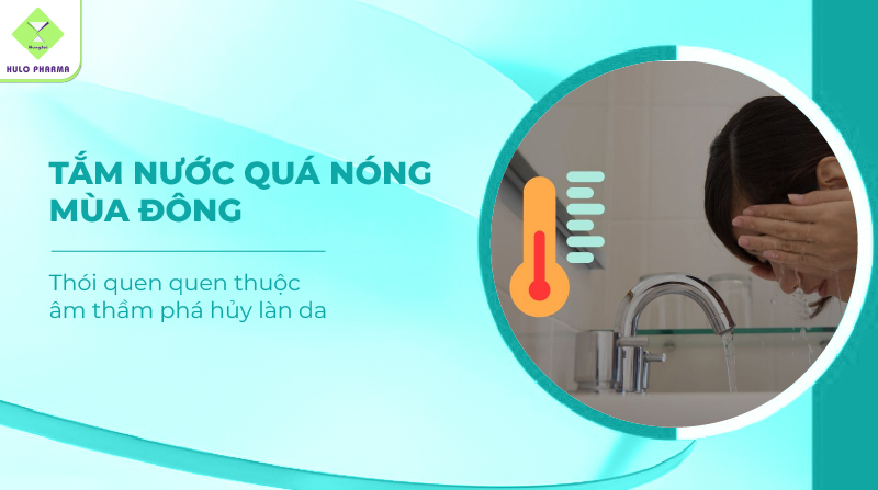 Tắm nước quá nóng mùa đông: Thói quen quen thuộc âm thầm phá hủy làn da