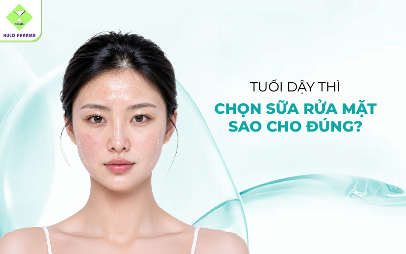 Tại Sao Cần Chọn Riêng Sữa Rửa Mặt Cho Tuổi Dậy Thì?