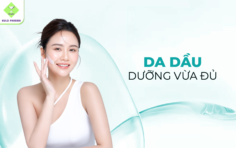 Bí Quyết Chọn Kem Dưỡng Ẩm Cho Da Dầu Mỏng Nhẹ Thẩm Thấu Nhanh